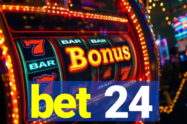 bet 24